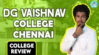 DG Vaishnav College Review | Placement | Salary |Admission | Fees | College Campus Review