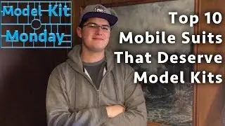 Top 10 Mobile Suits That Deserve Model Kits [Model Kit Monday]