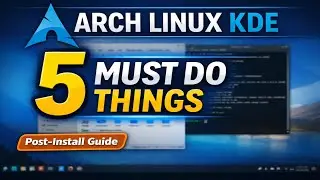 5 вещей, которые нужно сделать после установки Arch Linux (KDE Plasma) | Работает в терминале и п...