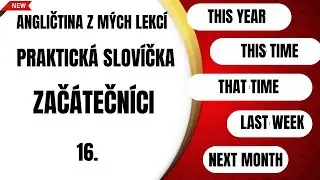 Angličtina z mých lekcí #16 – časové výrazy v praxi | this, last, next + time