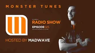 Monster Tunes - Radio Show hosted by Madwave (Episode 025)