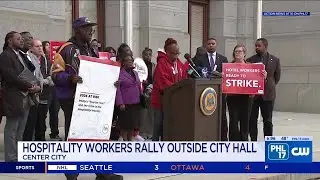 Hospitality workers rally outside City Hall as they work under expired contract | PHL17 Morning News