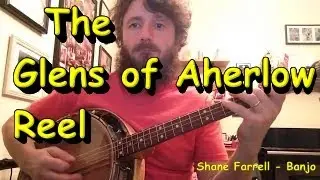 The Glens of Aherlow Rwel. Irish Tenor Banjo Music - Shane Farrell