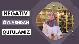 Negativ o&rsquo;ylashdan QUTILAMIZ! |Sitora G&rsquo;aybullayevna