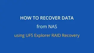 How to restore files from a NAS device using UFS Explorer RAID Recovery