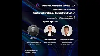 Frontiers of Intelligent Timber Construction   Robotic Fabrication Lecture Series Part 1