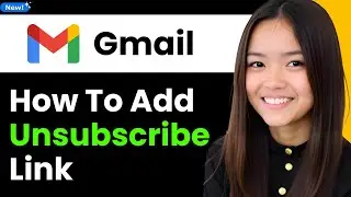 How To Add Unsubscribe Link in Gmail 2025 (Step By Step)