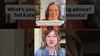 What&rsquo;s your best wedding advice? Tell Katelyn in the comments!