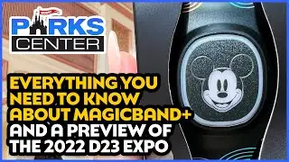 Всё, что вам нужно знать о Magicband+ и предварительный обзор выставки D23 Expo 2022