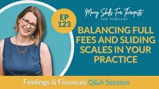 123FF - Balancing Full Fees and Sliding Scales in Your Practice