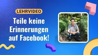 Warum Du auf Facebook keine Erinnerungen teilen solltest!