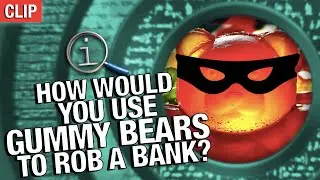 QI | How Would You Use Gummy Bears To Rob A Bank?