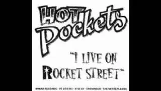 Hot Pockets - I Live On Rocket Street B/W Everytime We Get Married 7''