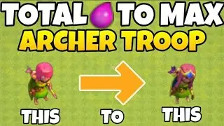 Total Elixir to Max Archer | Upgrading Cost All Levels Troops in Coc