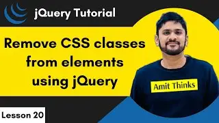 20. jQuery - Remove CSS Class | jQuery Tutorial for Beginners | 2024 | Amit Thinks