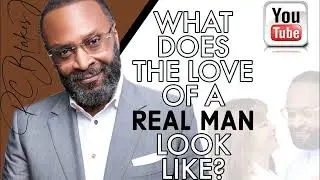 WHAT DOES THE LOVE OF A REAL MAN LOOK LIKE  by RC Blakes