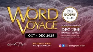 Word Voyage || Exodus 30 - 40 || RCCG Place of Rest &ndash; Fort Saskatchewan || December 28, 2025