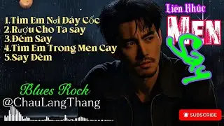 Liên Khúc Men Say #bluesrockviet #chaulangthang #lienkhucmensay #nhactamtrang #nhaccamxuc #nhacviet 