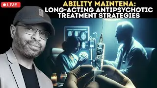Ability Maintena: Long-Acting Antipsychotic Treatment Strategies