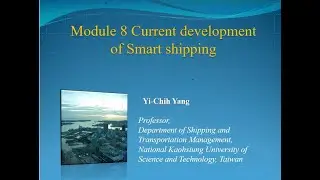 Module 8 Current development of Smart shipping for fully English Class in STM institute of NKUST