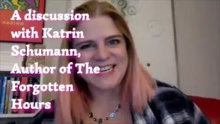 A Discussion with Katrin Schumann, Author of The Forgotten Hours