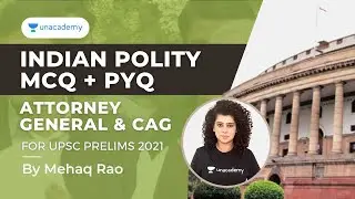 Indian Polity MCQs | Attorney General and CAG | UPSC CSE 2021 | By Mehaq Rao | Unacademy Articulate