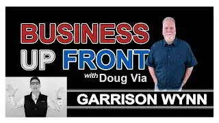 Business Up Front S2 EP6 - Garrison Wynn