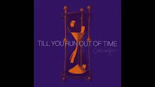 Till You Run Out Of Time - Groundlift