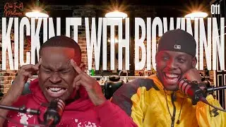 KICKIN' IT WITH BIG WINNN | Episode 011