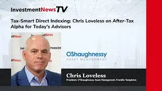 Tax-Smart Direct Indexing: Chris Loveless on After-TaxAlpha for Today's Advisors