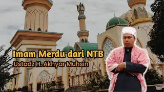 Imam Merdu dari NTB. Suaranya menyentuh hati | Ust. H Akhyar Muhsin