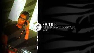 After Rave Podcast #018 - Octile