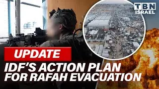 UPDATE: IDF Prepares Rafah EVACUATION Action Plan; Israel's CHALLENGES Intensify | TBN Israel