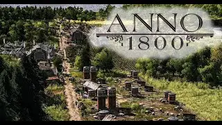 Anno 1800 Gameplay | Part 1 &ndash; A New Empire Begins 🏙️⚓
