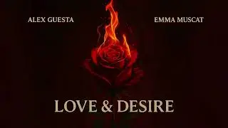 Emma Muscat, Alex Guesta - Love & Desire (Official Visualiser)