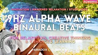 Alpha Wave 9Hz Binaural Beats | Relaxed Focus & Intuition | 432 Hz Healing Music Enhanced Learning