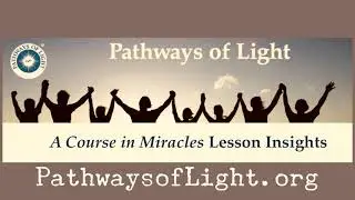 Pathways of Light Insights Lesson 87 of A Course in Miracles Workbook