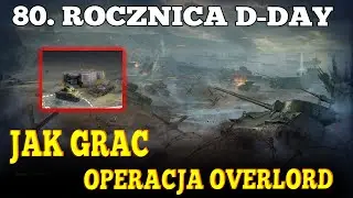 WOT D-DAY OPERACJA OVERLORD JAK GRAĆ TRYB RYGORYSTYCZNY  JANEK CZOŁGISTA
