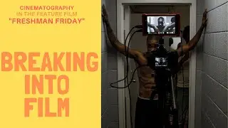 Freshman Friday | A Film by Robert X. Golphin | Cinematography