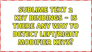 Sublime Text 2 Key Bindings - Is there any way to detect left/right modifier keys?