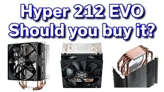 Hyper 212 EVO - 120mm CPU Cooler - Should you buy it?