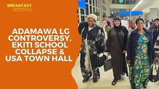 Diaspora Town Hall Meeting, Ekiti School Collapse & Adamawa LG Controversy