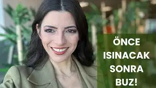 ÖNCE ISINACAK, SONRA BUZ