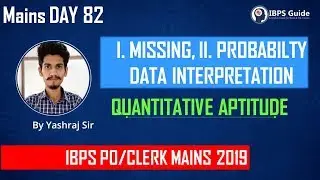 MAINS DAY 82 | MISSING DI, PROBABILITY DI | IBPS PO/CLERK MAINS 2019 | By Yashraj Sir