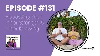 131. Accessing Your Inner Strength & Inner Knowing