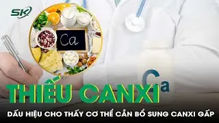 Dấu hiệu cảnh báo cơ thể đang thiếu canxi, cần bổ sung gấp! | SKĐS
