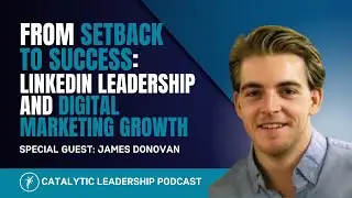 From Setback to Success: James Donovan's Journey to LinkedIn Leadership and Digital Marketing Growth