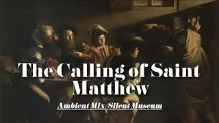 【Shadow Gallery】 Caravaggio &ndash; The Calling of Saint Matthew / Deep Ambient for Focus 