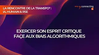 La Rencontre de la Transfo&sup3; - Exercer son esprit critique face aux biais algorithmiques