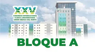 XXV Congreso Internacional: Bloque Clínico Quirúrgico (Bloque A)